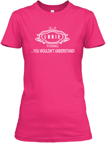 Lorie Thing ...You Wouldn't Understand! Heliconia T-Shirt Front