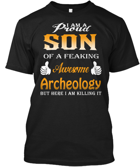I Am A Proud Son Archeology Black T-Shirt Front