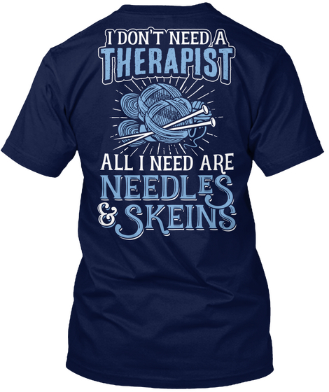 I Don't Need A Therapist All I Need Are Needles & Skeins Navy Camiseta Back