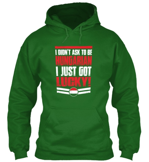 I Didn't Ask To Be Hungarian I Just Got Lucky! Irish Green Camiseta Front