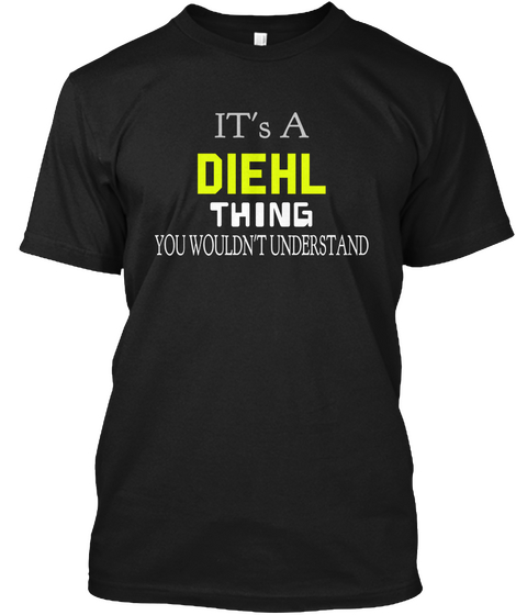 It's A Diehl Thing You Wouldn't Understand Black Kaos Front