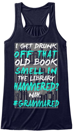 I Get Drunk Off That Old Book Smell In The Library Hammered? Nah. #Grammared Midnight T-Shirt Front