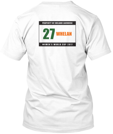27 Whelan Property Of Ireland Lacrosse Women's World Cup 2017 White áo T-Shirt Back