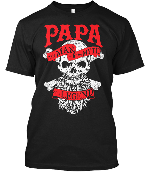 Papa The Man The Myth The Legend Black T-Shirt Front
