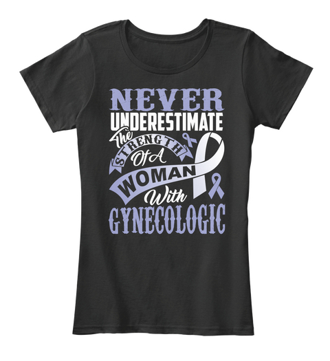 Never Underestimate The Strength Of A Woman With Gynecologic Black Kaos Front