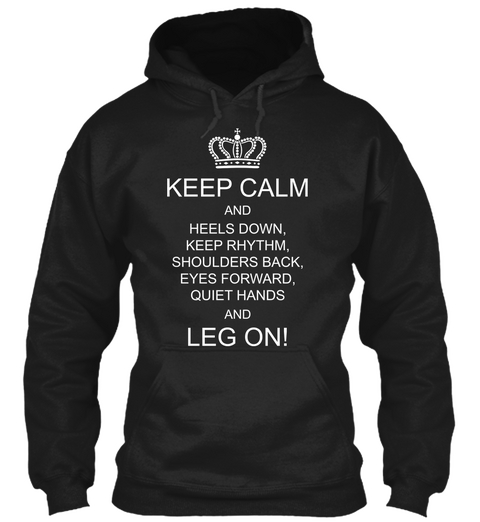 Keep Calm And Heels Down Keep Rhythm Shoulders Back Eyes Forward Quiet Hands And Leg On! Black Camiseta Front