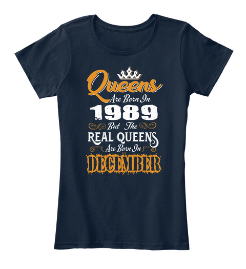 Real Queens Are Born In December 1989 New Navy T-Shirt Front