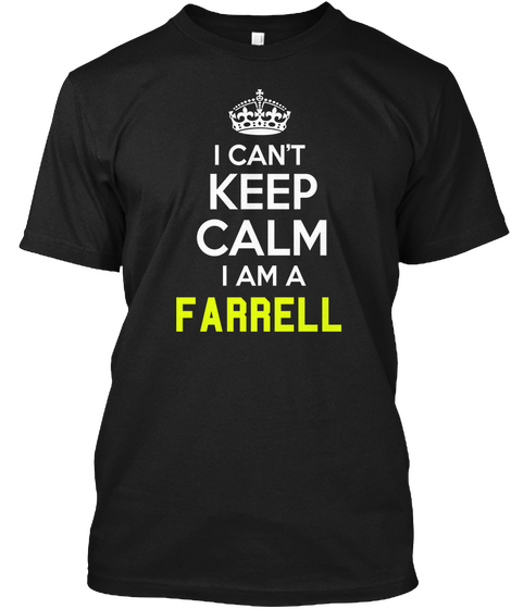 I Can't Keep Calm I Am A Farrel Black Kaos Front