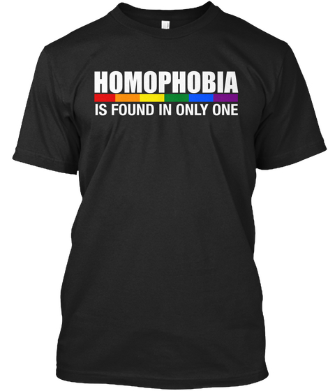 Homophobia Is Found In Only One Black T-Shirt Front