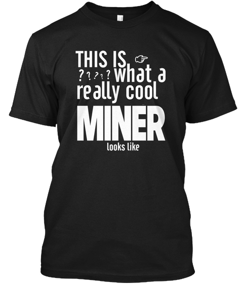Really Cool Miner Black T-Shirt Front