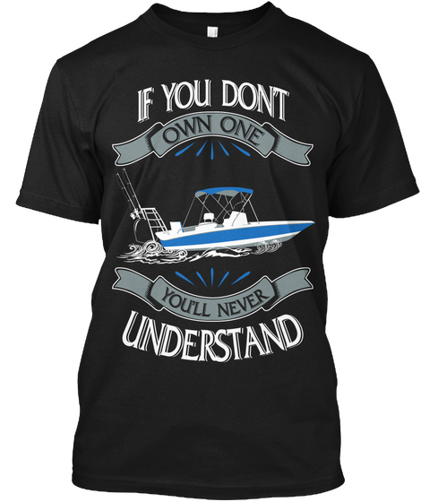 If You Dont Own One You Ll Never Understand Black T-Shirt Front