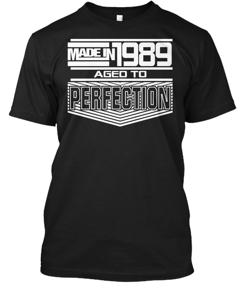 Made In 1989 Aged To Perfection Black T-Shirt Front