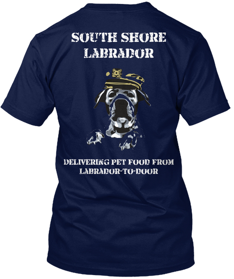 South Shore
Labrador Delivering Pet Food From
Labrador To Door Navy T-Shirt Back