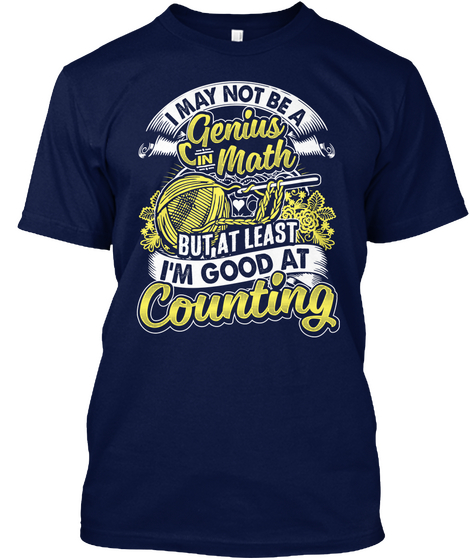 I May Not Be A Genius In Math But, At Least I'm Good At Counting Navy T-Shirt Front