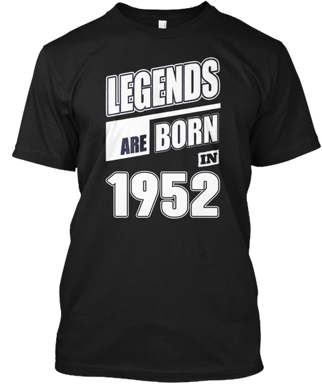 Legends Are Born In 1952 Black Camiseta Front