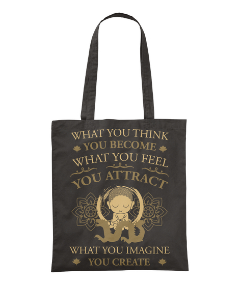 What You Think You Become What You Feel You Attract What You Imagine You Create Black Camiseta Front