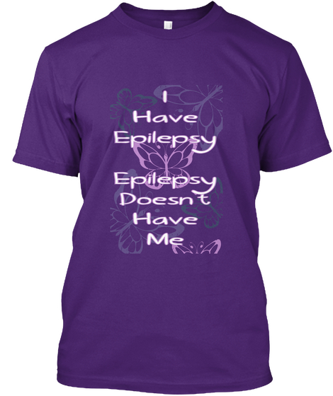 I Have Epilepsy Epilepsy Doesn't Have Me Purple Maglietta Front