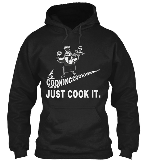 Just Cook It Black T-Shirt Front