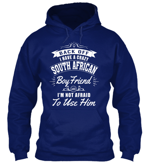 Back Off I Have A Crazy South African Boy Friend And I M Not Afraid To Use Him Oxford Navy Maglietta Front