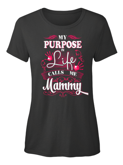 My Purpose In Life Calls Me Mammy Black Maglietta Front