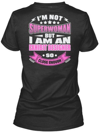 I'm Not Superwoman But I Am An Exhibit Designer So Close Enough Black áo T-Shirt Back