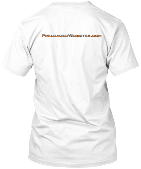 Pre Loaded Websites 2 White T-Shirt Back