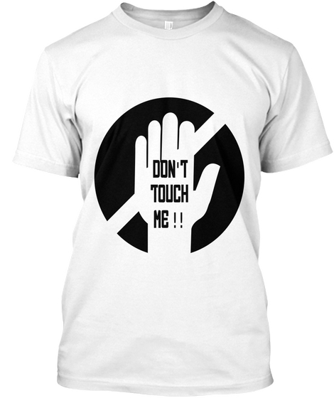  Don't
Touch
    Me !! White T-Shirt Front