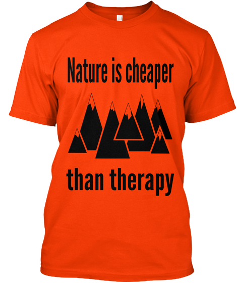 Nature Is Cheaper Than Therapy Orange áo T-Shirt Front