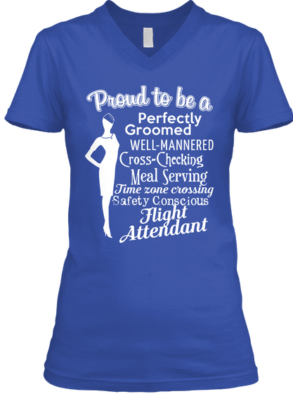 Proud To Be A Perfectly Groomed Well Mannered Cross Checking Meal Serving June Zone Crossing Safety Conscious Flight... Royal Camiseta Front