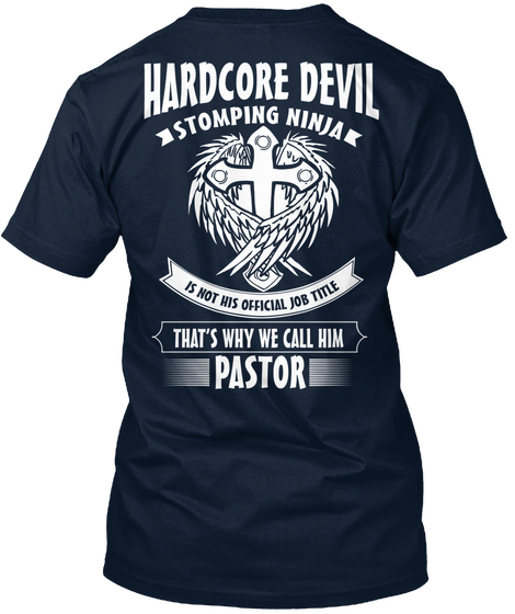 Hardcore Devil Stomping Ninja Is Not His Official Job Title That's Why We Call Him Pastor New Navy Maglietta Back