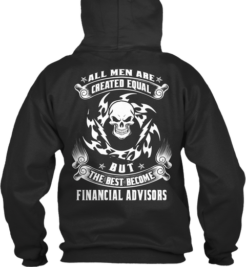 All Men Are Created Equal But The Best Become Financial Advisors Jet Black T-Shirt Back
