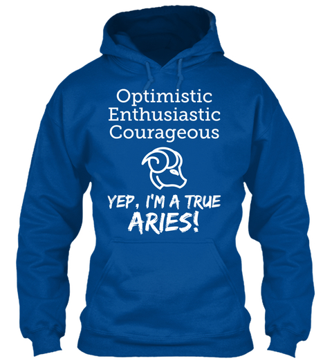 Optimistic Enthusiastic Courageous Yep, I'm A True Aries Royal T-Shirt Front