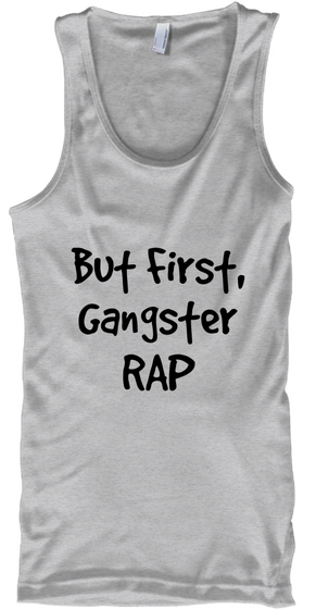 But First, Gangster Rap Sport Grey T-Shirt Front