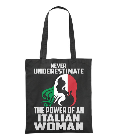 Never Underestimate Yhe Power Of An Italian Woman Black T-Shirt Front