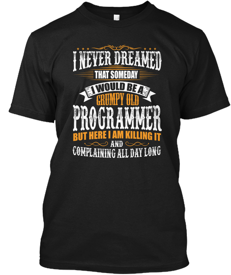 Grumpy Old Programmer Black T-Shirt Front