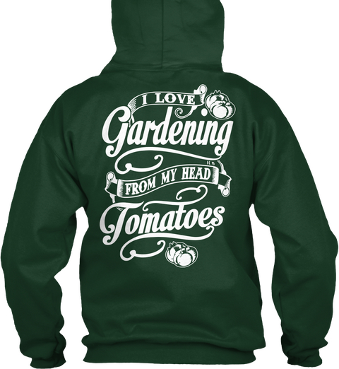 I Love Gardening From My Head Tomatoes Forest Green Camiseta Back