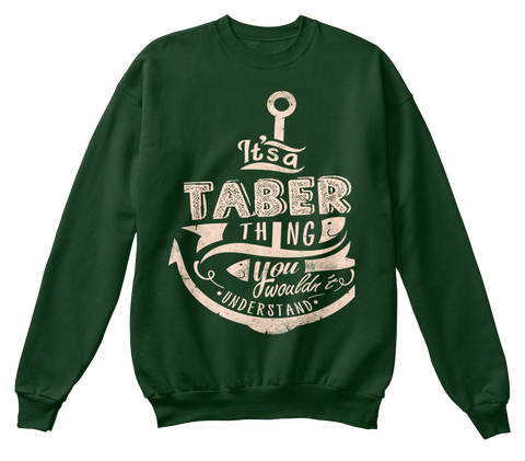 It's A Taber Thing You Wouldn't Understand Deep Forest  T-Shirt Front