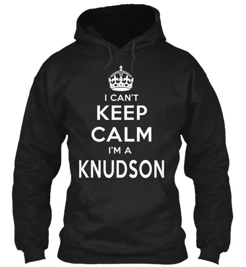 I Can't Keep Calm I'm A Knudson Black Camiseta Front