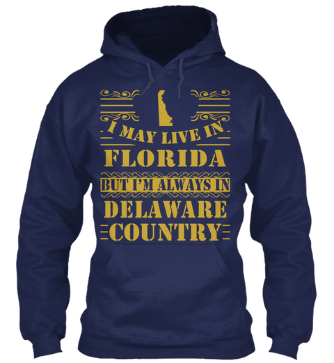 I May Live In Florida But I'm Always In Delaware Country Navy Kaos Front