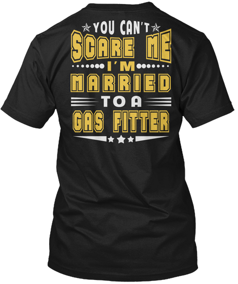 You Can't Scare Me Gas Fitter Job T Shir Black Camiseta Back