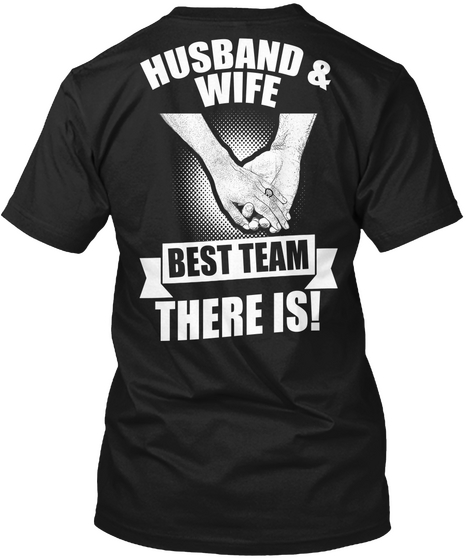 Husband & Wife Best Team There Is! Black áo T-Shirt Back