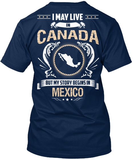 I May Live In Canada But My Story Begins In Mexico Navy Camiseta Back