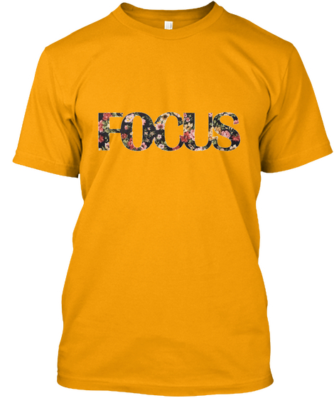 Staying Focus Is The Goal!! Gold áo T-Shirt Front
