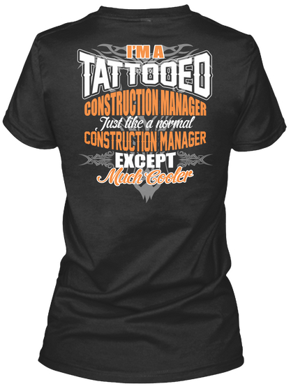I'm A Tattooed Construction Manager Just Like A Normal Construction Manager Except Much Cooler Black Kaos Back