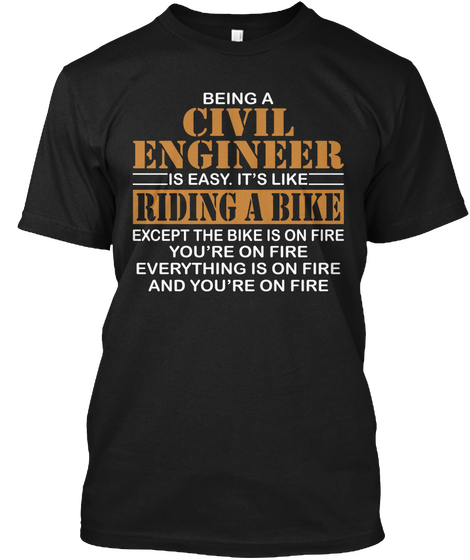 Being A Civil Engineer Is Easy Black T-Shirt Front