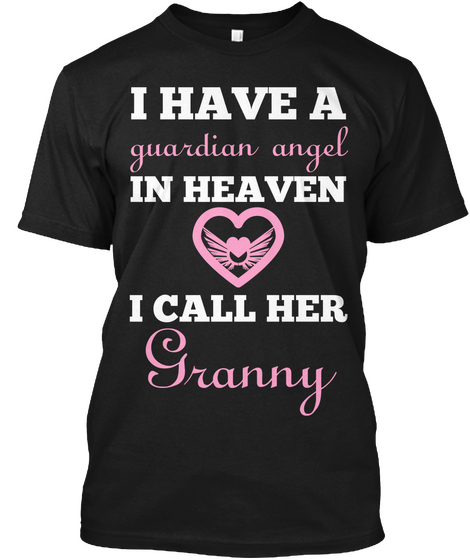 I Have A Guardian Angel In Heaven I Call Her Granny Black T-Shirt Front