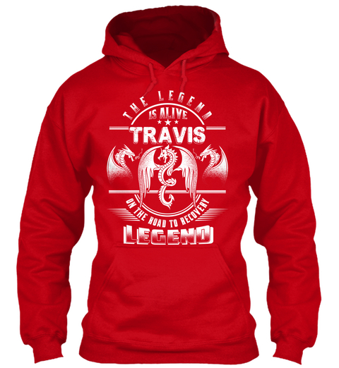The Legend Is Alive Travis On The Road To Recovery Legend Red T-Shirt Front