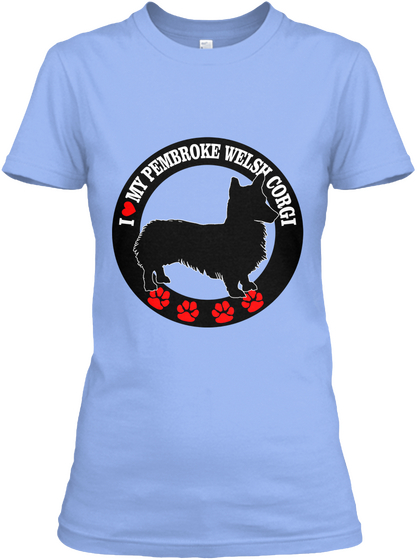 I Love My Pembroke Welsh Corgi Light Blue T-Shirt Front