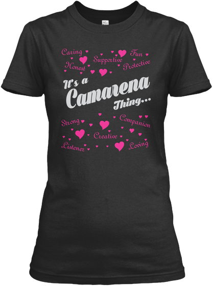 It's A Camarena Thing... Caring Honest Supportive Fun Protective Strong Creative Companion Loving Listener Black T-Shirt Front