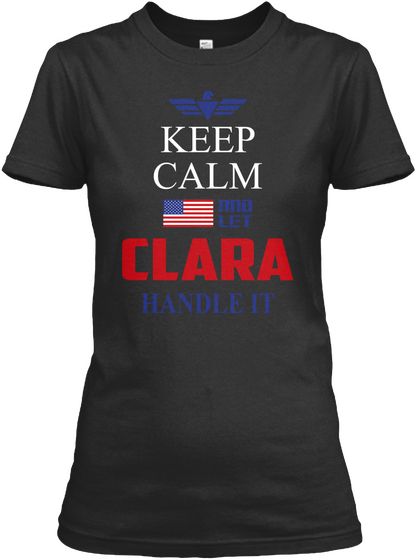 Keep Calm And Let Clara Handle It Black Kaos Front